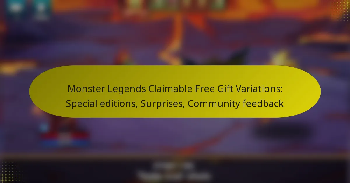 Monster Legends Claimable Free Gift Variations: Special editions, Surprises, Community feedback