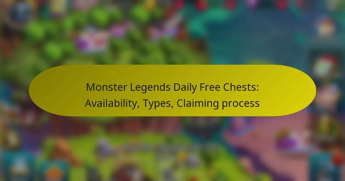 Monster Legends Daily Free Chests: Availability, Types, Claiming process