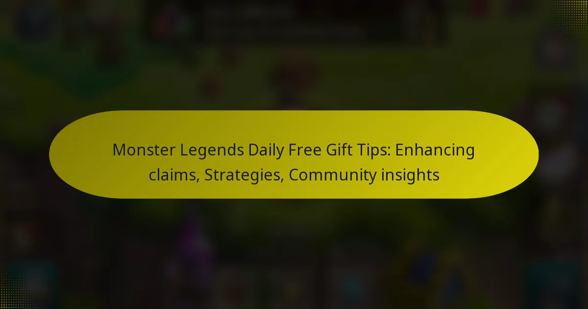 Monster Legends Daily Free Gift Tips: Enhancing claims, Strategies, Community insights