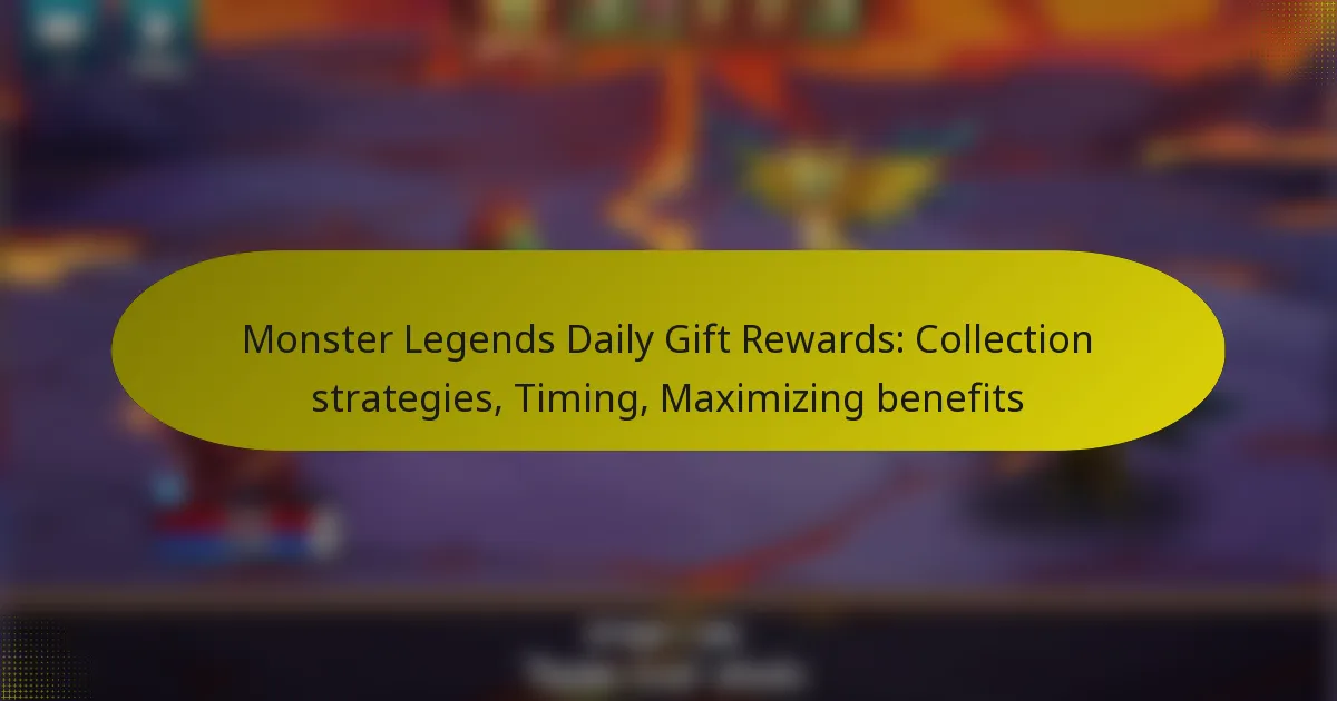 Monster Legends Daily Gift Rewards: Collection strategies, Timing, Maximizing benefits