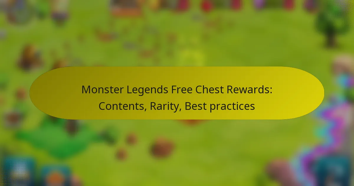 Monster Legends Free Chest Rewards: Contents, Rarity, Best practices