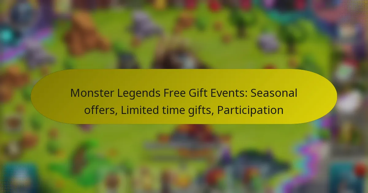 Monster Legends Free Gift Events: Seasonal offers, Limited time gifts, Participation