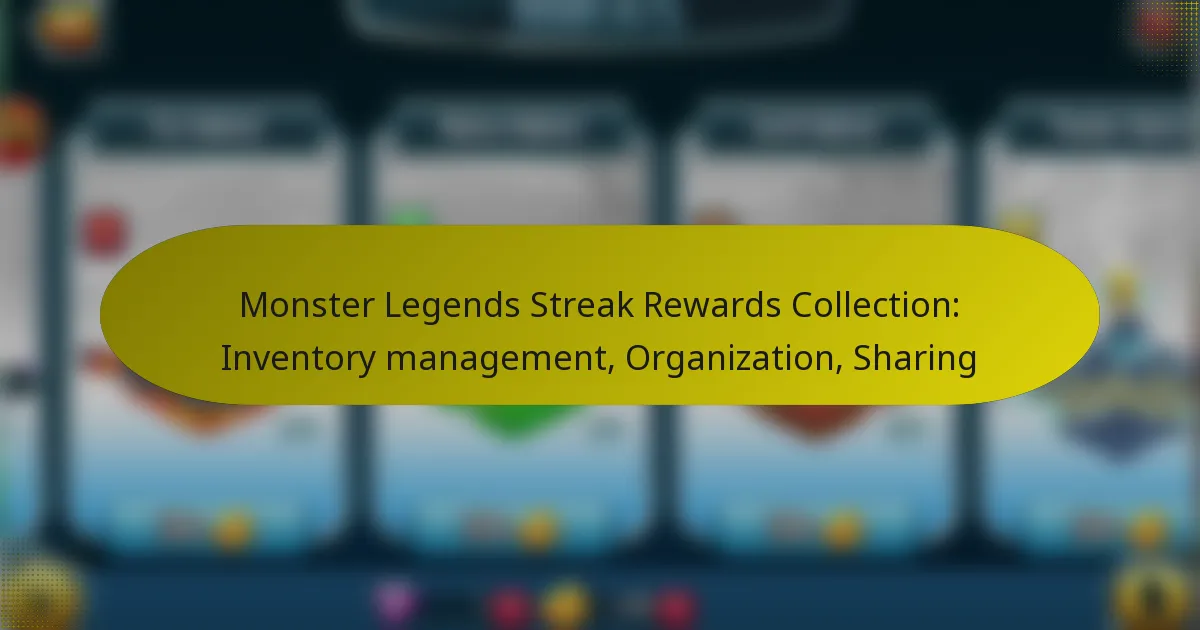 Monster Legends Streak Rewards Collection: Inventory management, Organization, Sharing