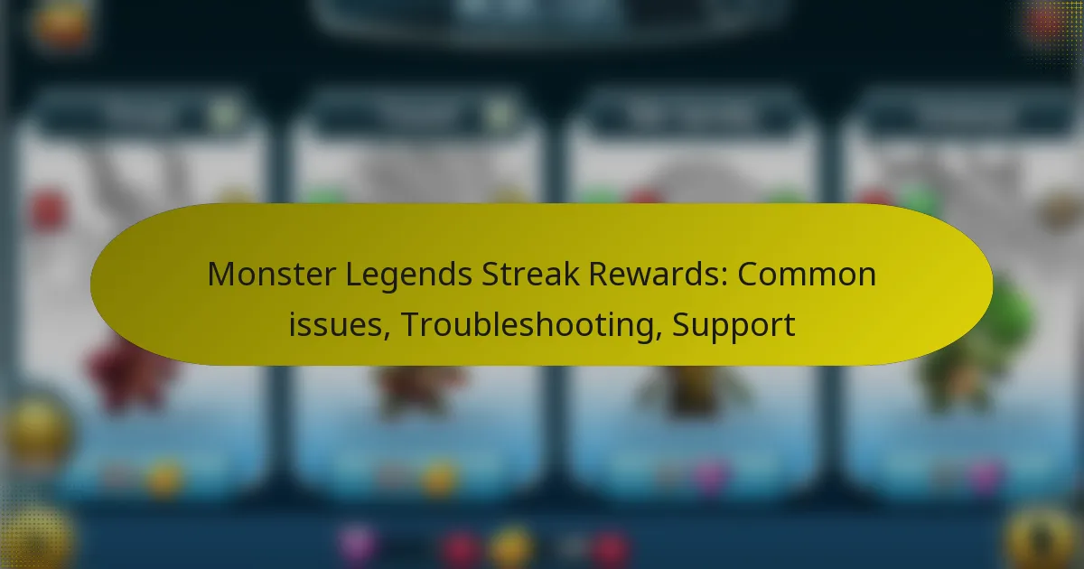 Monster Legends Streak Rewards: Common issues, Troubleshooting, Support