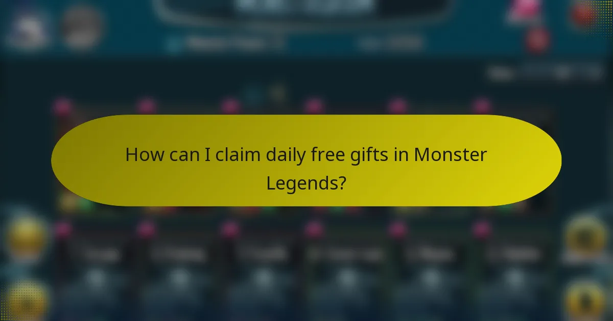 How can I claim daily free gifts in Monster Legends?