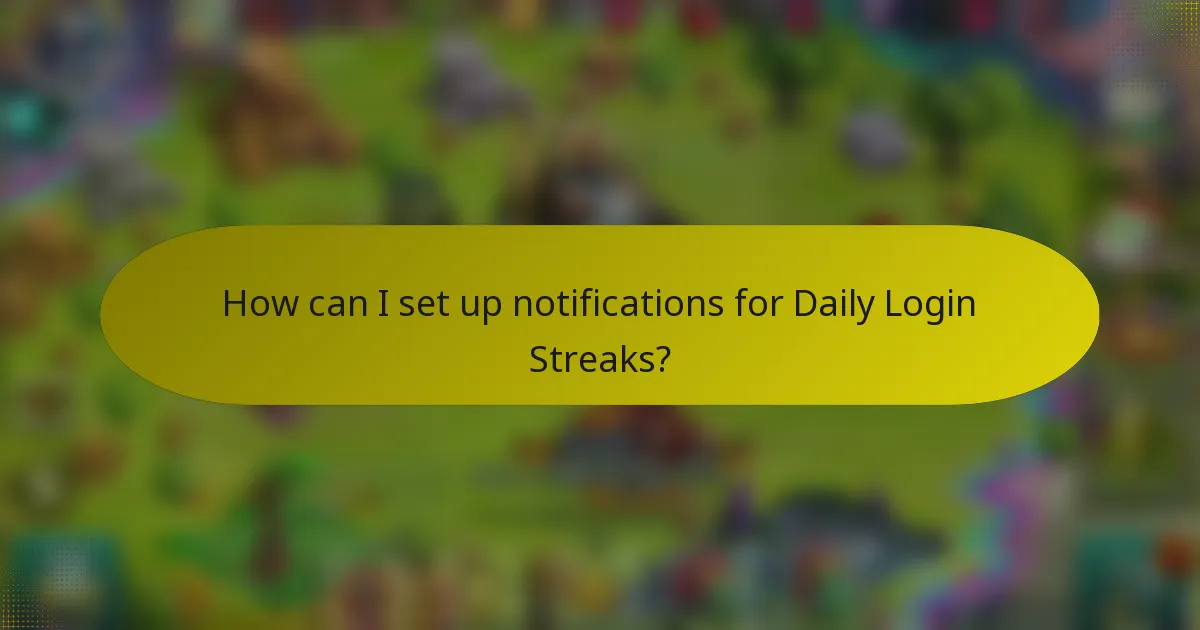 How can I set up notifications for Daily Login Streaks?