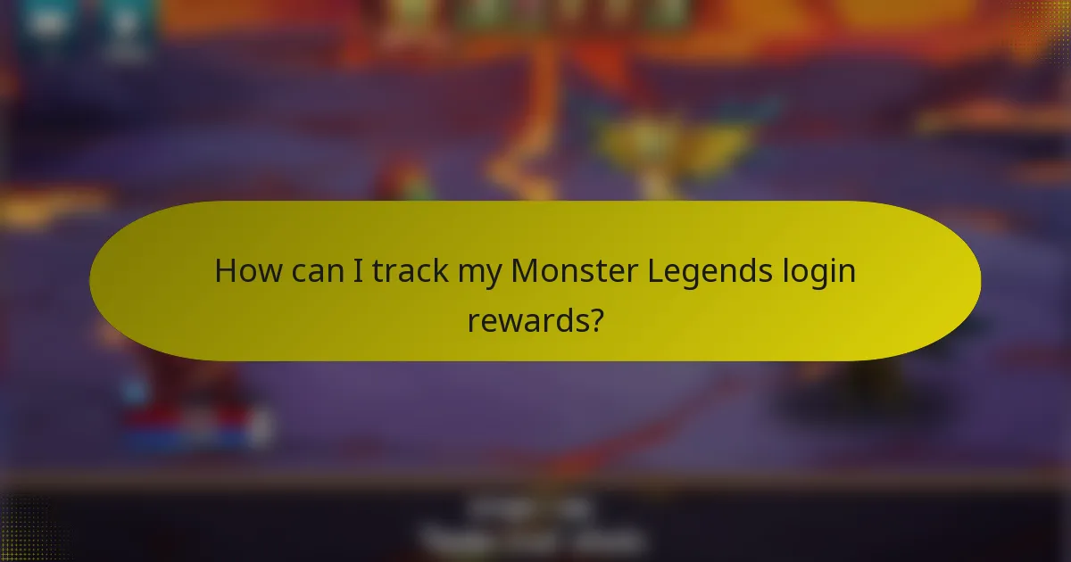 How can I track my Monster Legends login rewards?
