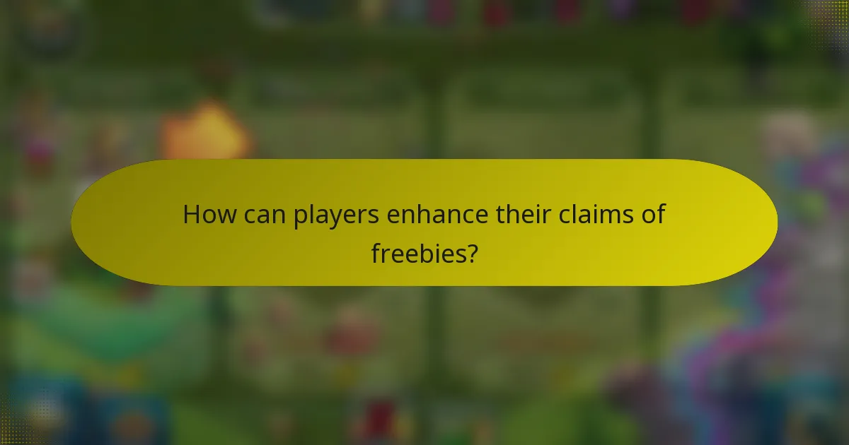 How can players enhance their claims of freebies?