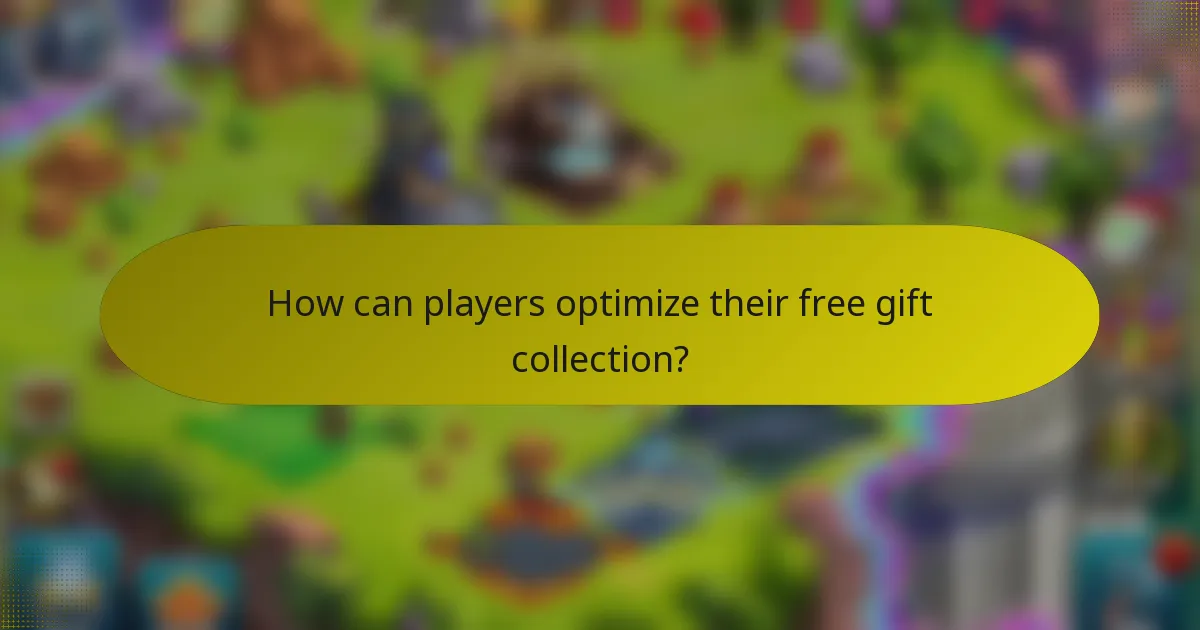 How can players optimize their free gift collection?