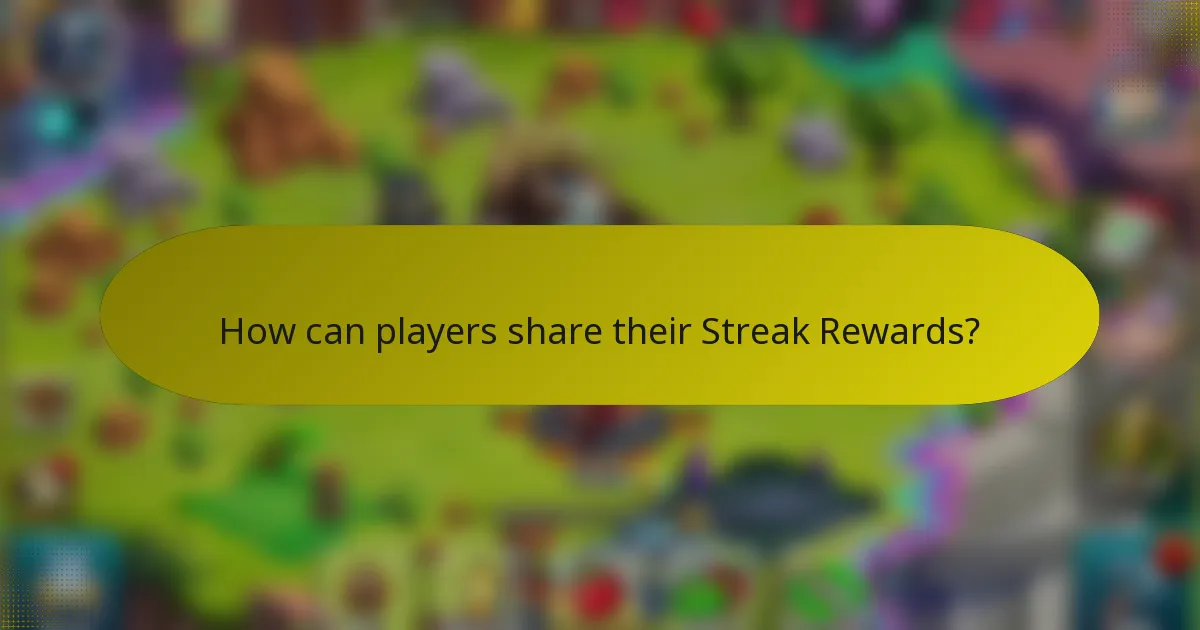 How can players share their Streak Rewards?