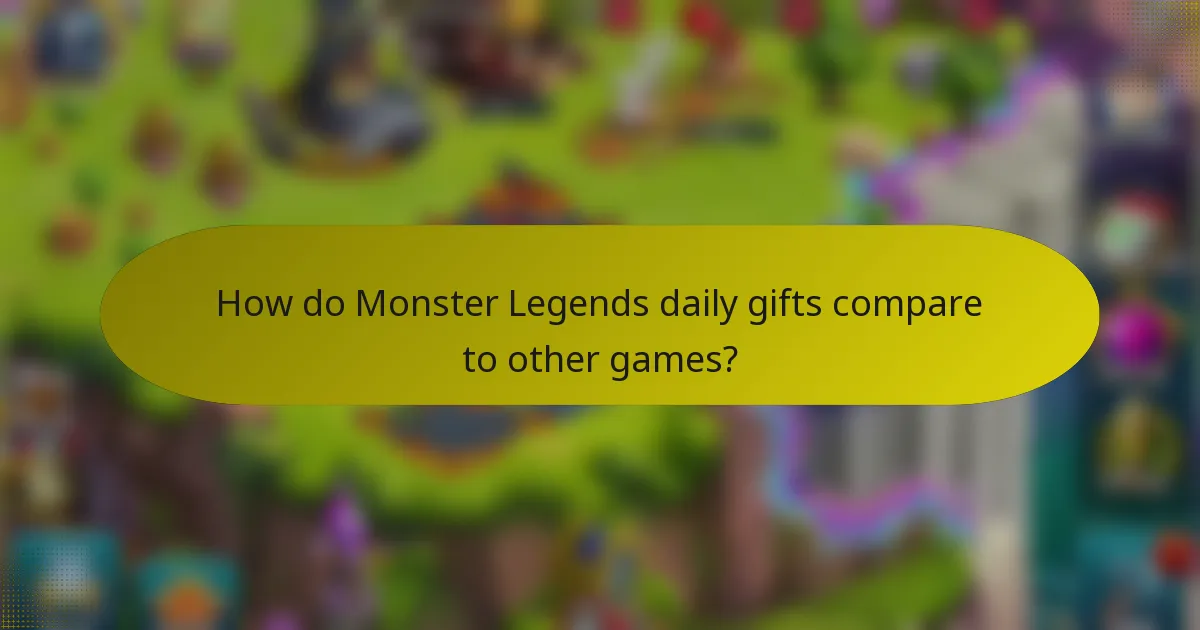 How do Monster Legends daily gifts compare to other games?