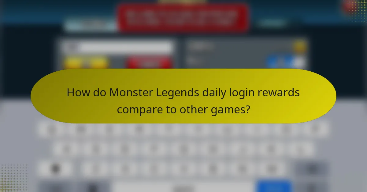 How do Monster Legends daily login rewards compare to other games?