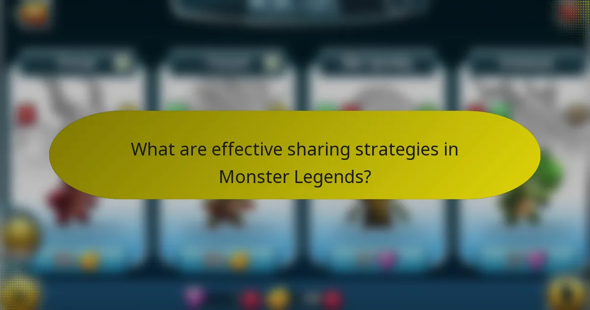 What are effective sharing strategies in Monster Legends?