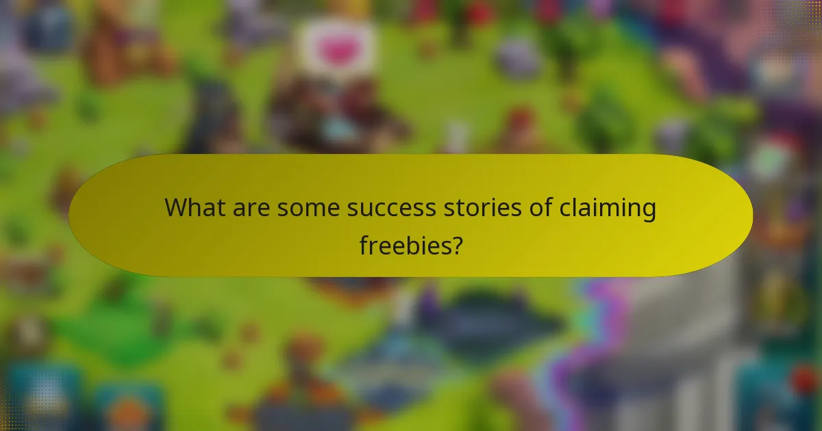What are some success stories of claiming freebies?