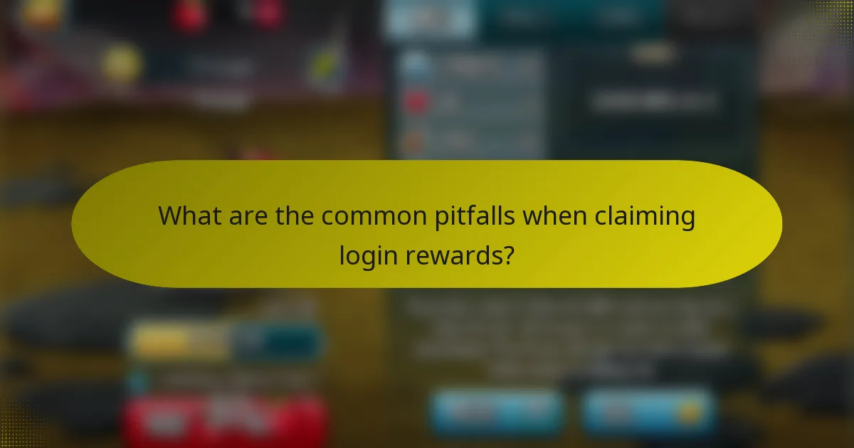 What are the common pitfalls when claiming login rewards?