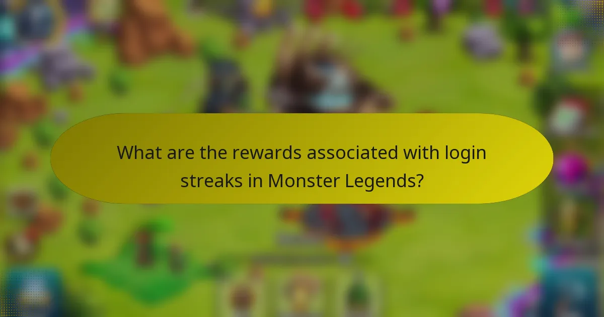 What are the rewards associated with login streaks in Monster Legends?