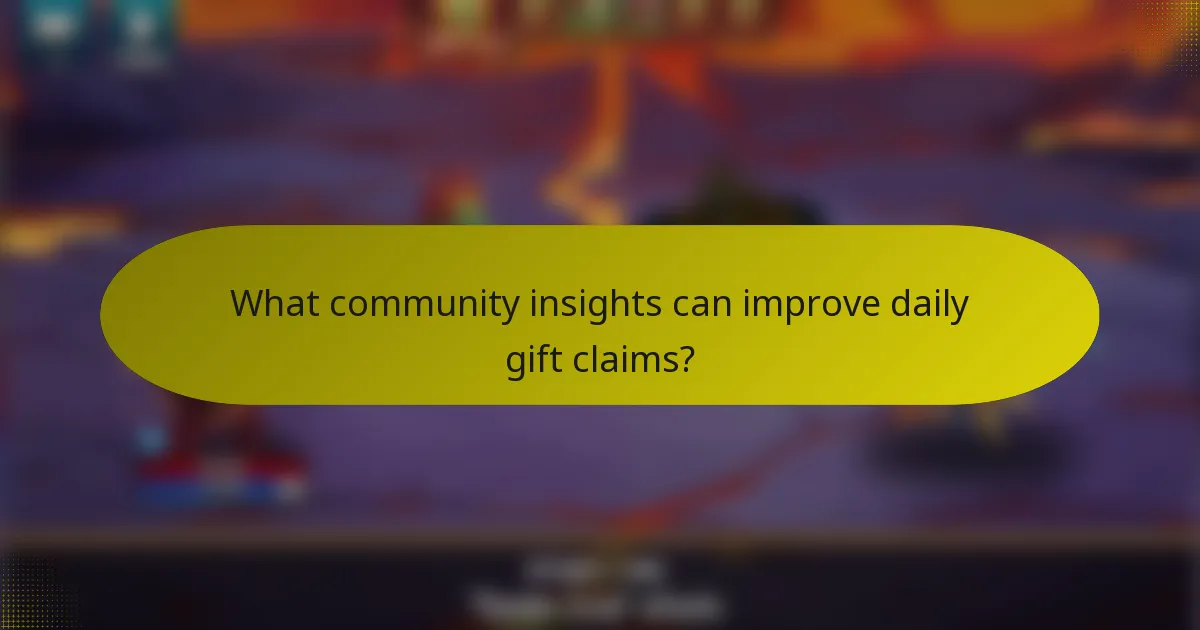 What community insights can improve daily gift claims?