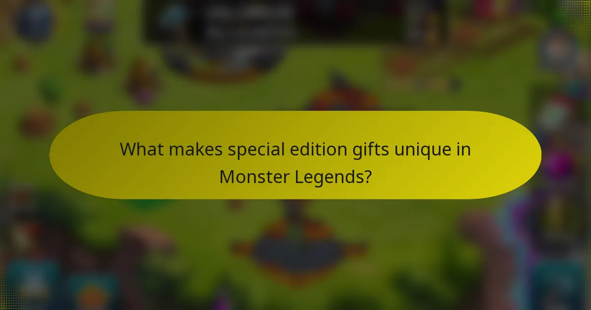 What makes special edition gifts unique in Monster Legends?