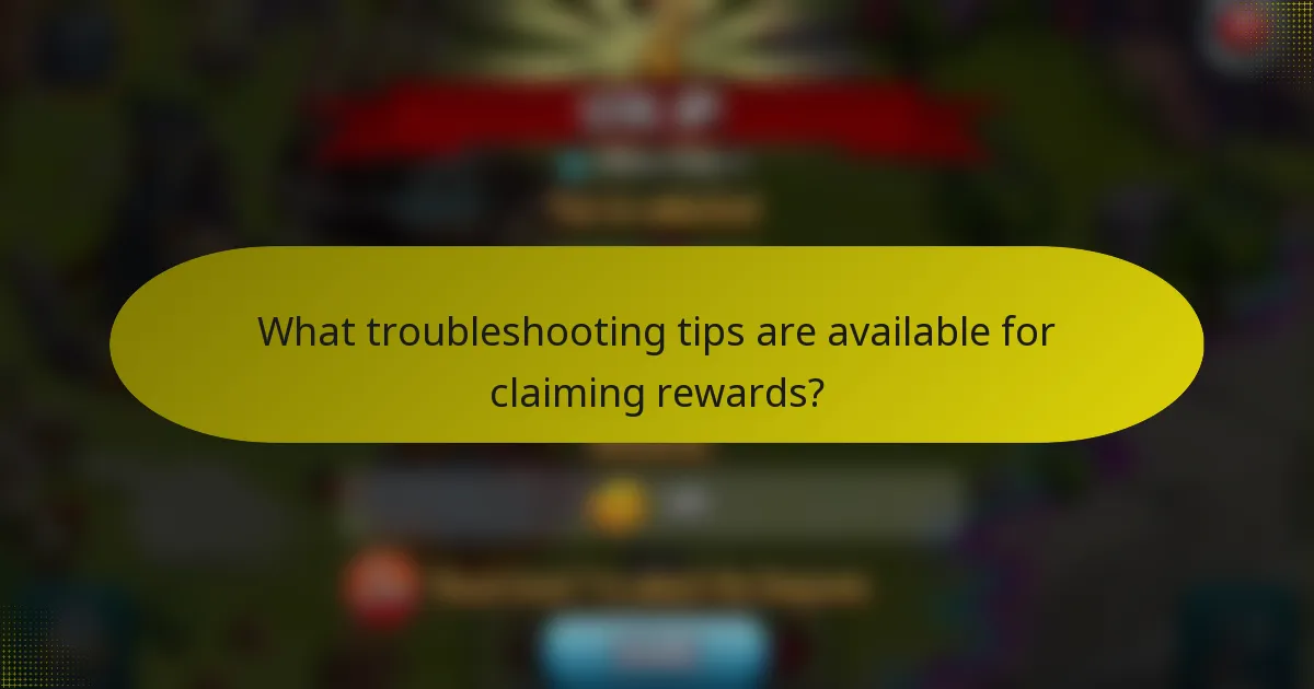What troubleshooting tips are available for claiming rewards?