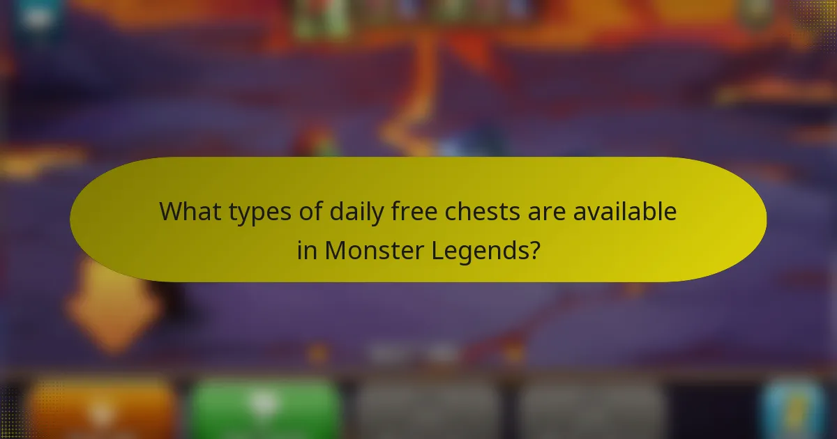 What types of daily free chests are available in Monster Legends?