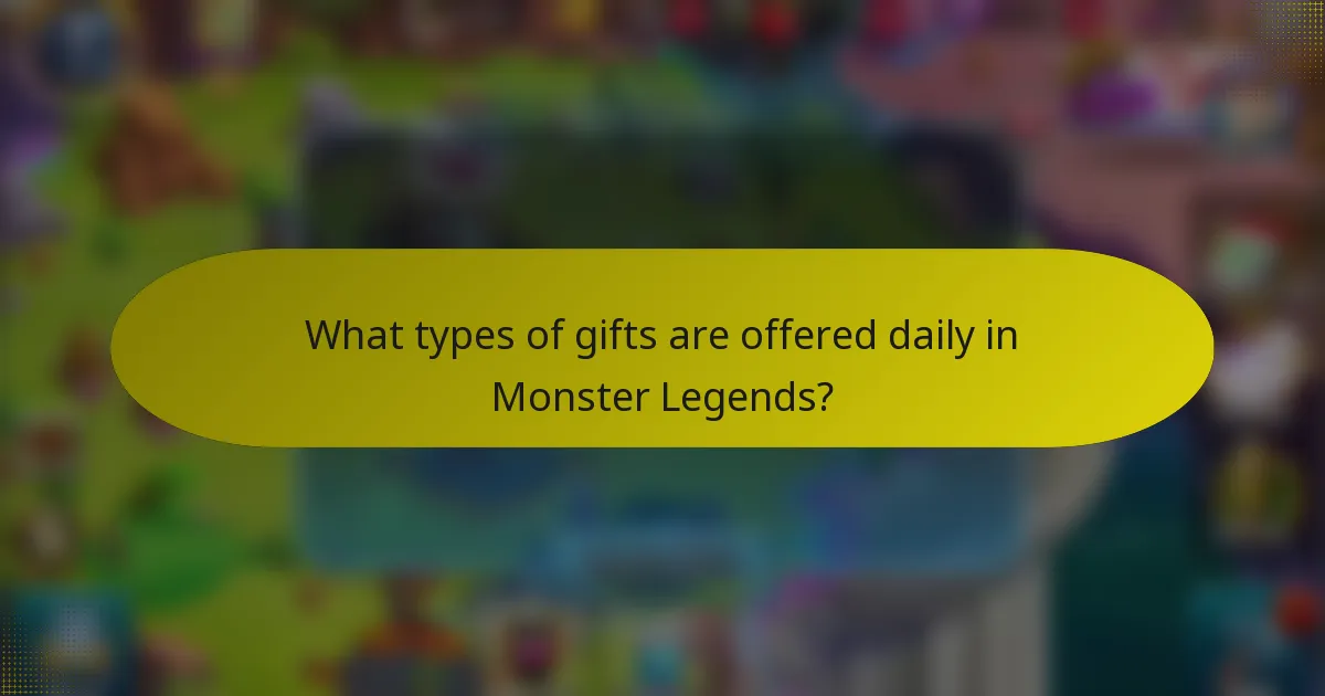 What types of gifts are offered daily in Monster Legends?