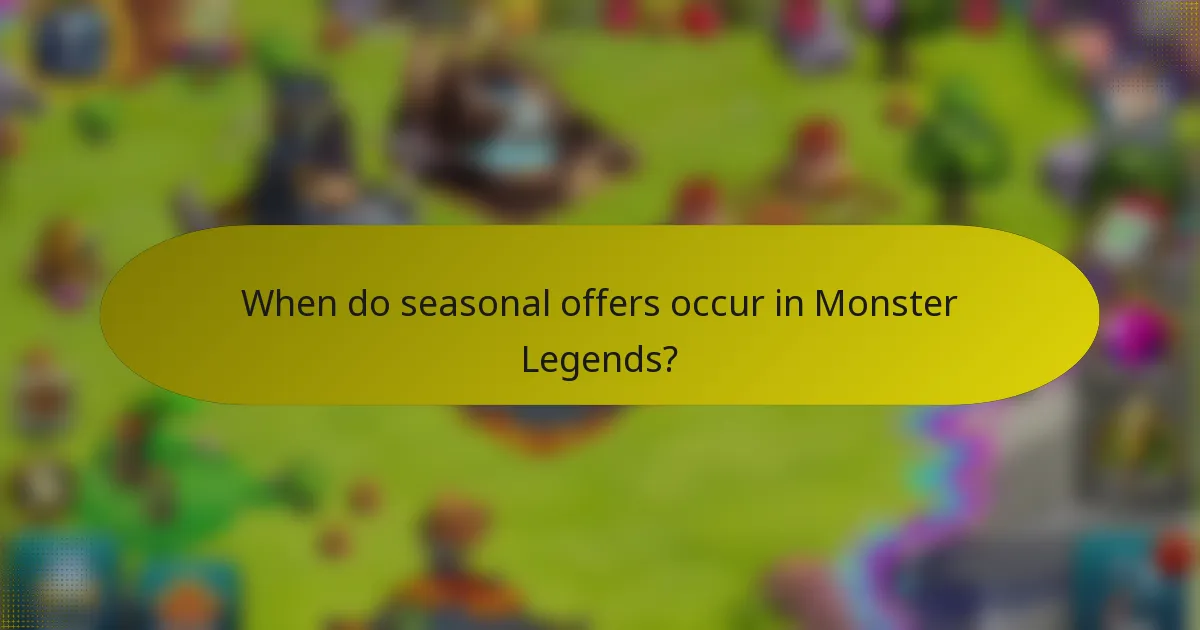 When do seasonal offers occur in Monster Legends?