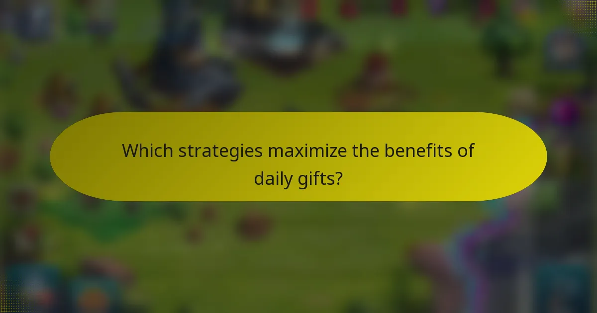 Which strategies maximize the benefits of daily gifts?